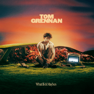 Tom_Grennan_-_What_Ifs_&_Maybes